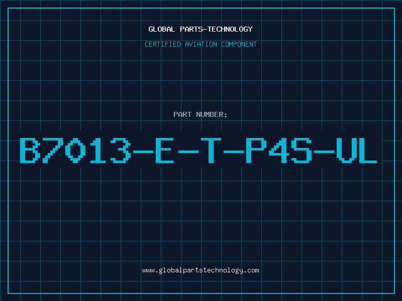 Aviation Part B7013-E-T-P4S-UL
