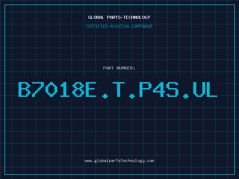 Aviation Part B7018E.T.P4S.UL