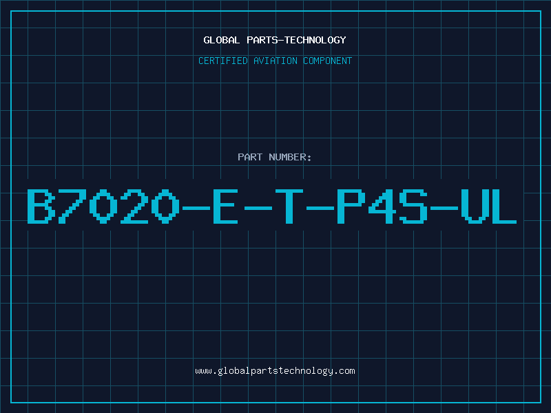 Aviation Part B7020-E-T-P4S-UL