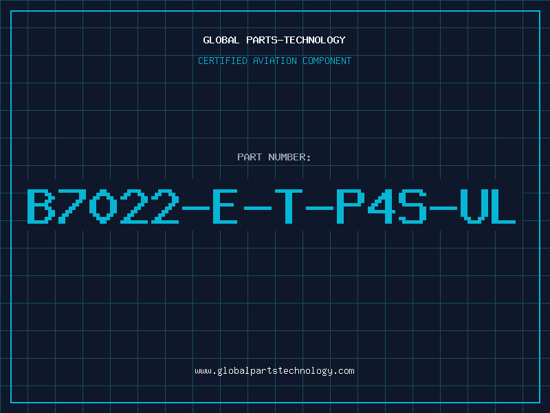 Aviation Part B7022-E-T-P4S-UL