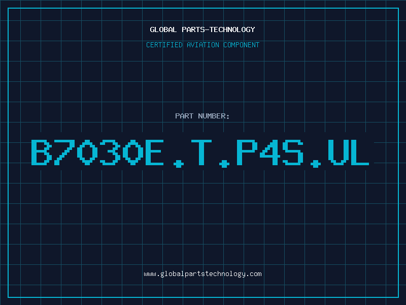 Aviation Part B7030E.T.P4S.UL