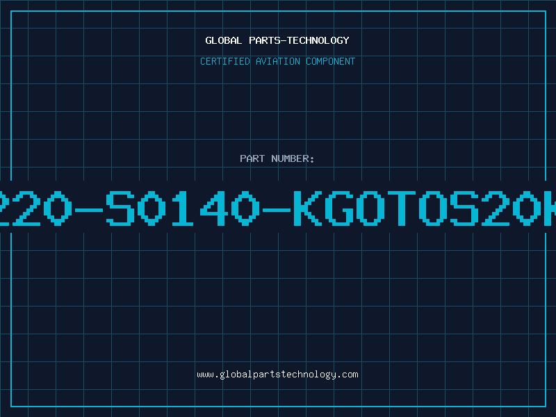 Aviation Part B72220-S0140-KGOTOS20K140