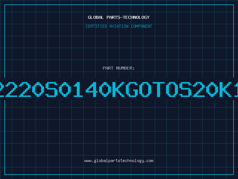 Aviation Part B72220S0140KGOTOS20K140