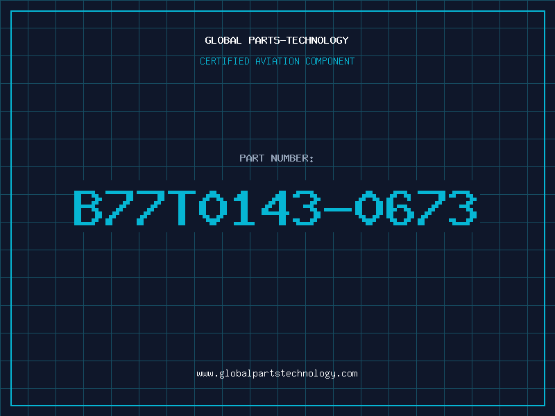 Aviation Part B77T0143-0673