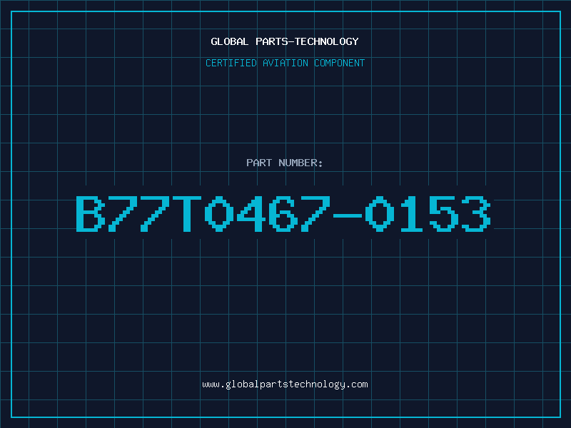 Aviation Part B77T0467-0153