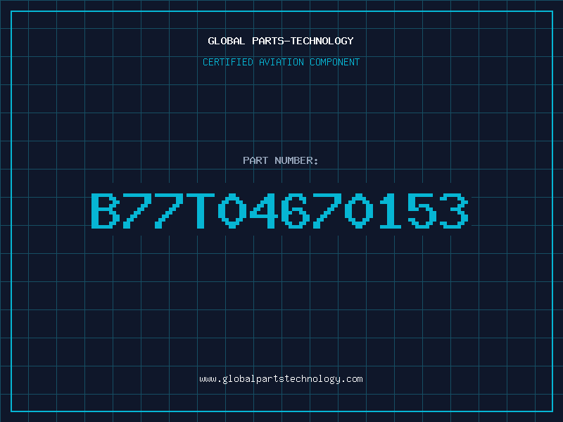 Aviation Part B77T04670153