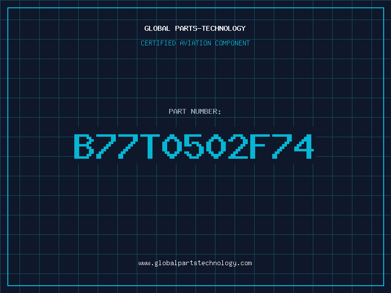 Aviation Part B77T0502F74