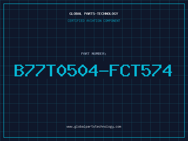 Aviation Part B77T0504-FCT574