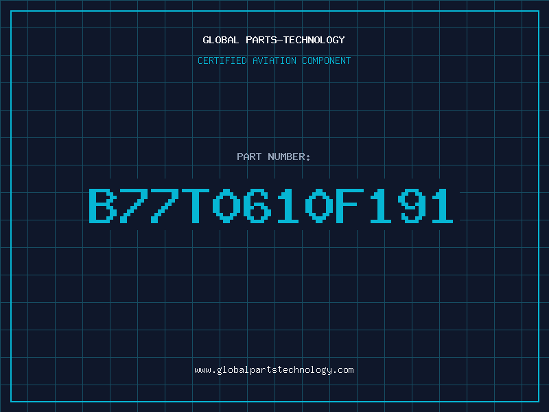 Aviation Part B77T0610F191