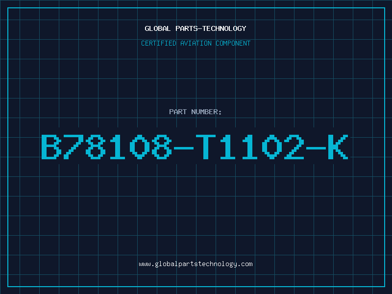Aviation Part B78108-T1102-K