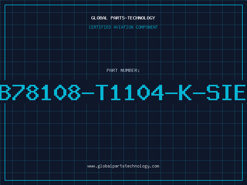 Aviation Part B78108-T1104-K-SIE