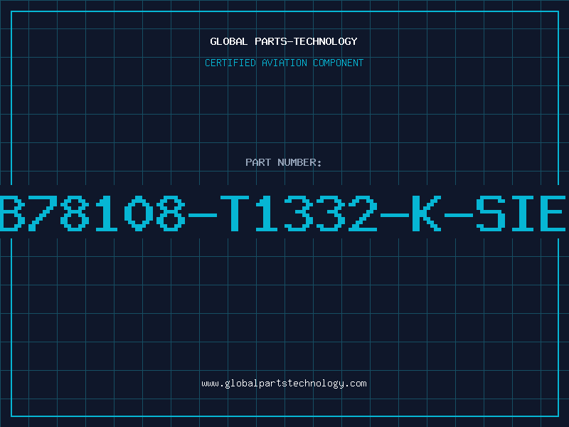 Aviation Part B78108-T1332-K-SIE