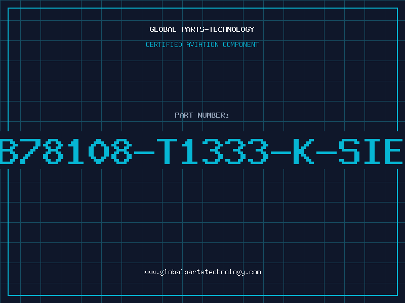 Aviation Part B78108-T1333-K-SIE