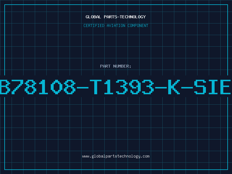 Aviation Part B78108-T1393-K-SIE
