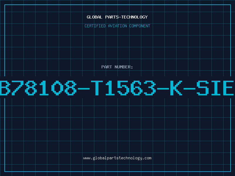 Aviation Part B78108-T1563-K-SIE