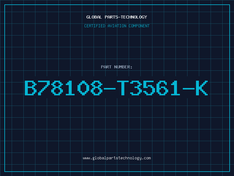 Aviation Part B78108-T3561-K