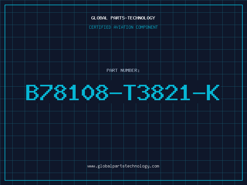 Aviation Part B78108-T3821-K