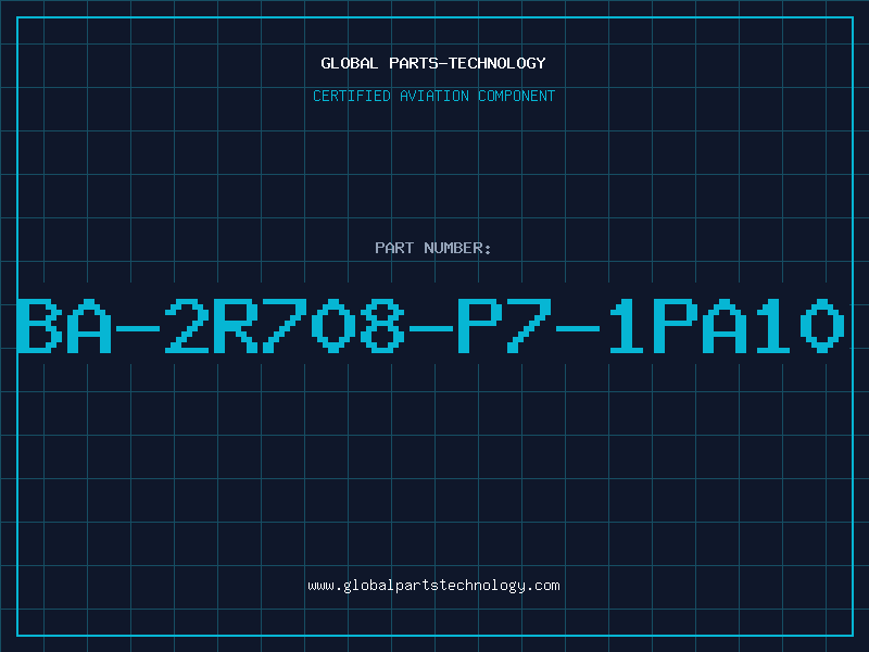 Aviation Part BA-2R708-P7-1PA10