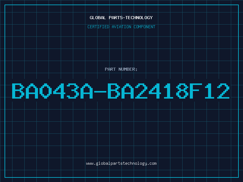 Aviation Part BA043A-BA2418F12