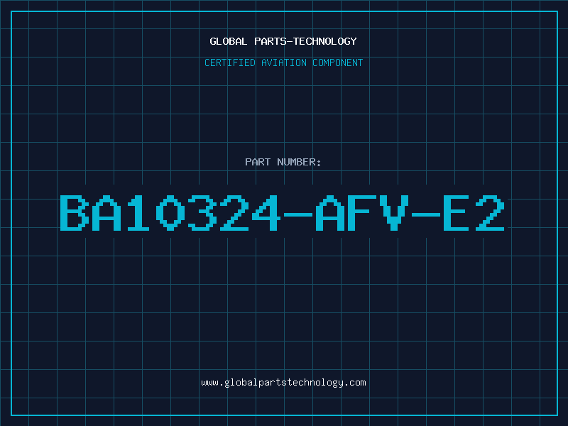 Aviation Part BA10324-AFV-E2