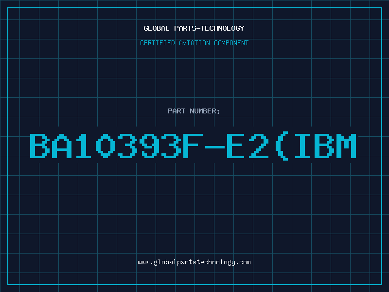 Aviation Part BA10393F-E2(IBM