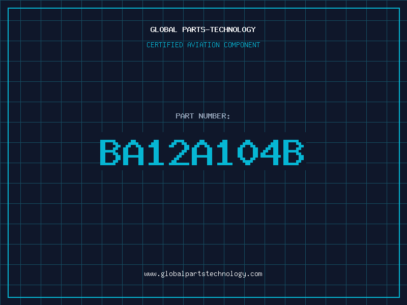 Aviation Part BA12A104B