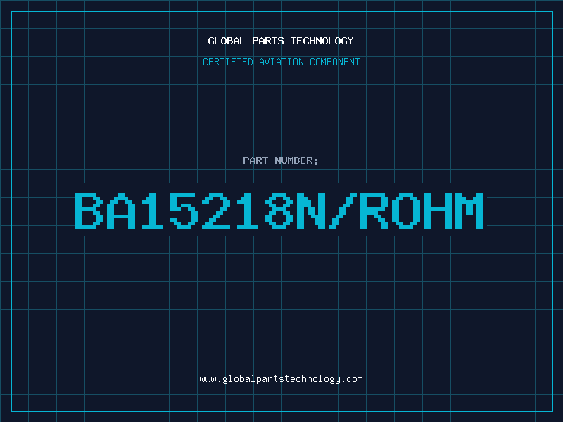 Aviation Part BA15218N/ROHM