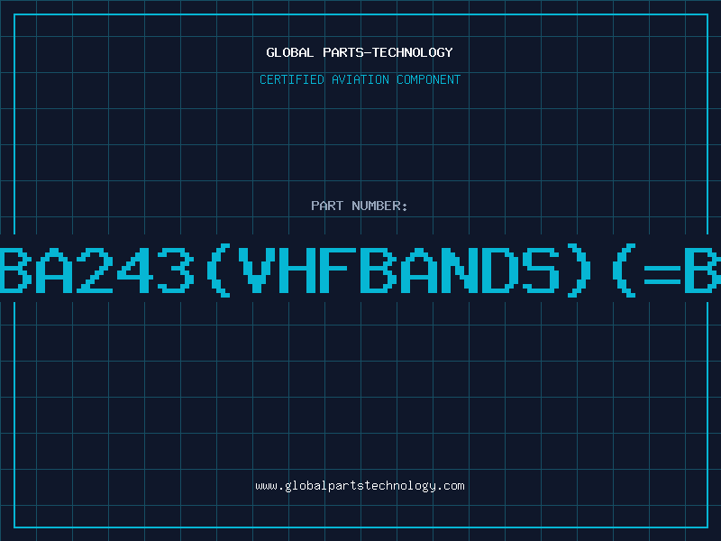 Aviation Part BA243(VHFBANDS)(=B
