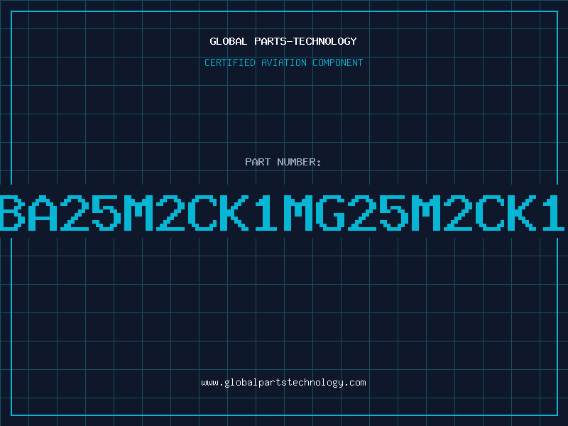 Aviation Part BA25M2CK1MG25M2CK1