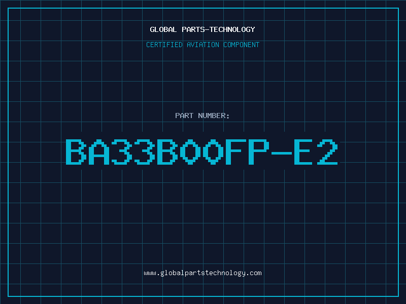 Aviation Part BA33B00FP-E2