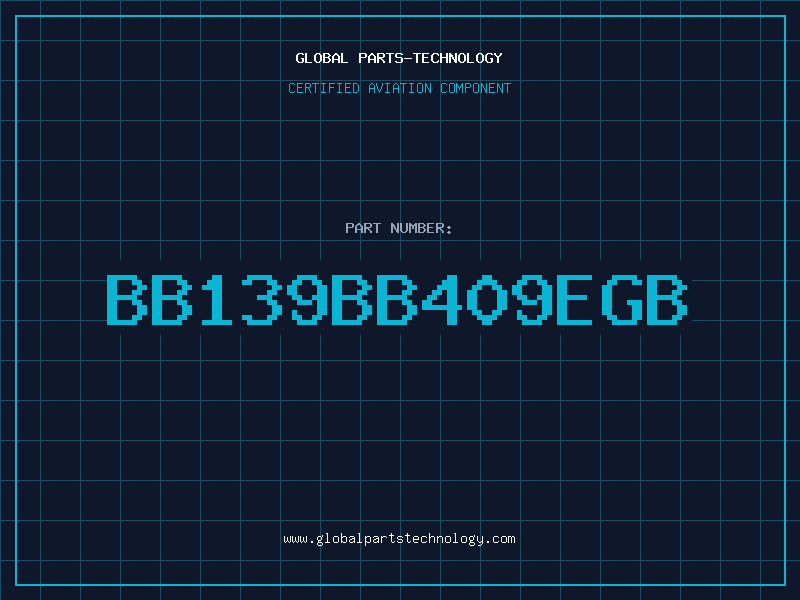 Aviation Part BB139BB409EGB