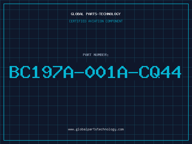 Aviation Part BC197A-001A-CQ44
