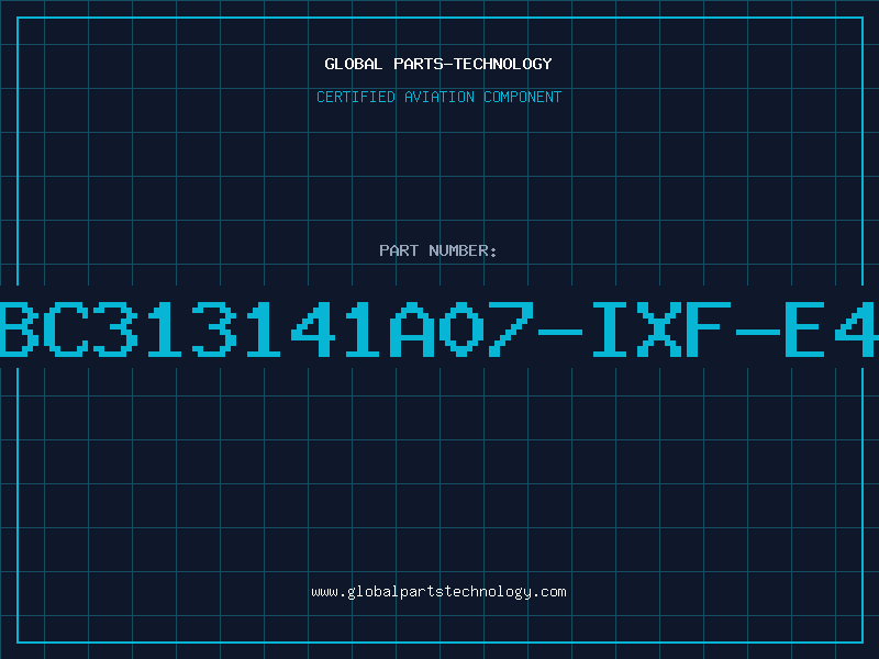 Aviation Part BC313141A07-IXF-E4