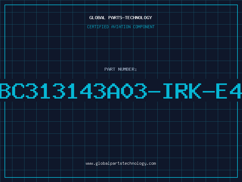Aviation Part BC313143A03-IRK-E4