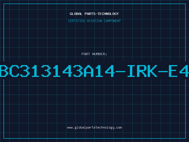 Aviation Part BC313143A14-IRK-E4