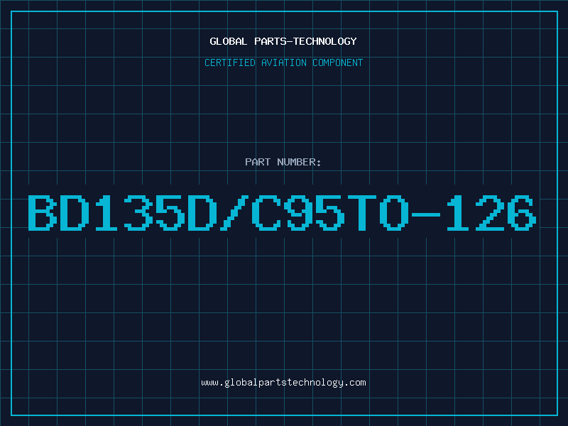Aviation Part BD135D/C95TO-126