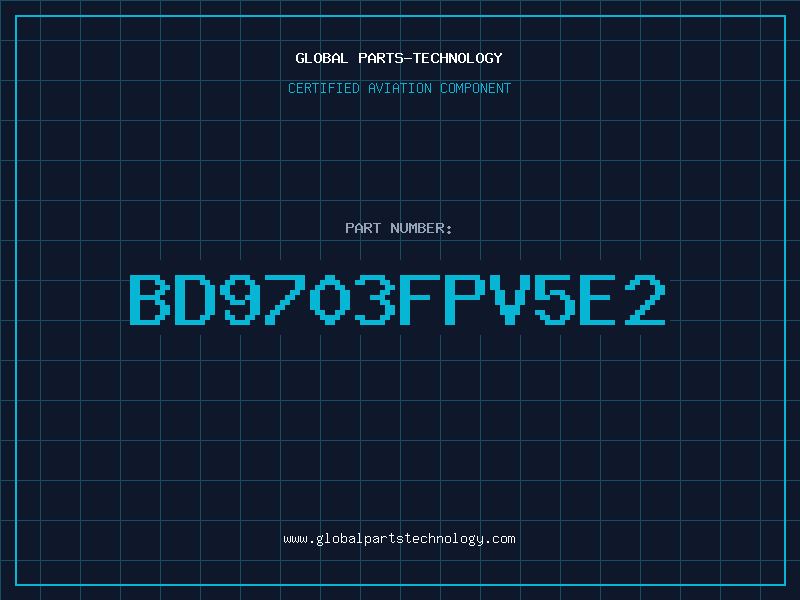 Aviation Part BD9703FPV5E2