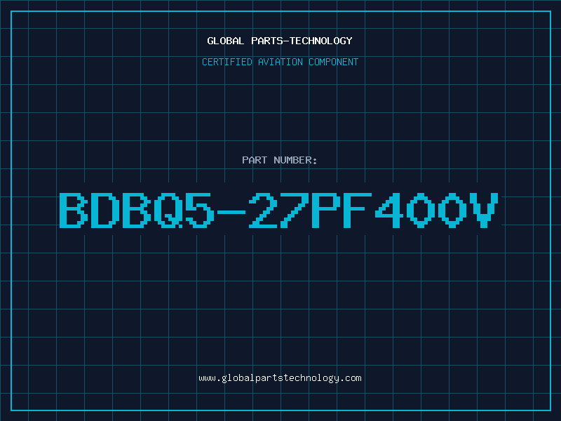 Aviation Part BDBQ5-27PF400V