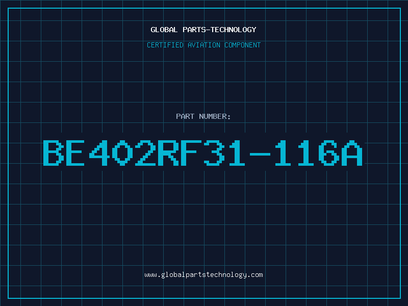 Aviation Part BE402RF31-116A