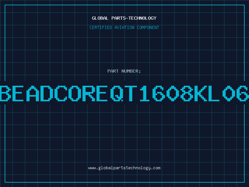 Aviation Part BEADCOREQT1608KL06