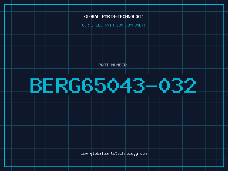 Aviation Part BERG65043-032