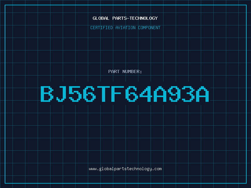 Aviation Part BJ56TF64A93A