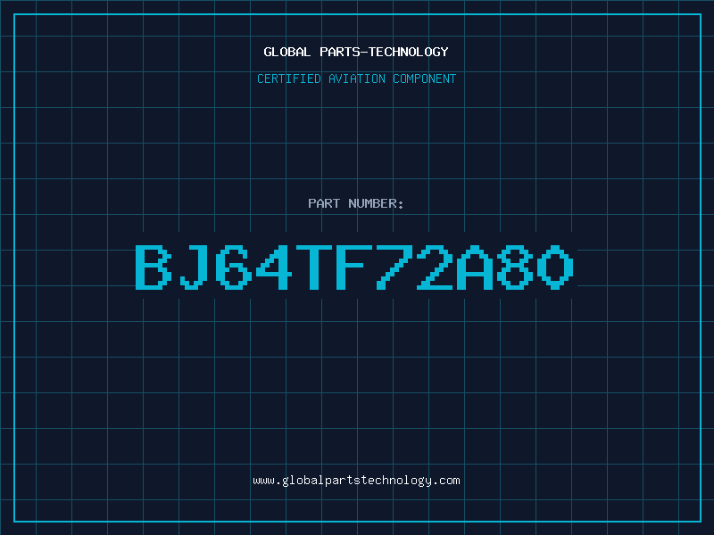 Aviation Part BJ64TF72A80