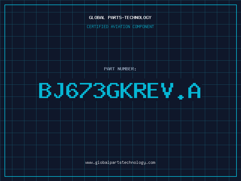 Aviation Part BJ673GKREV.A
