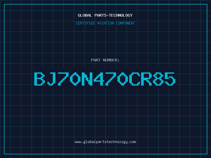 Aviation Part BJ70N470CR85