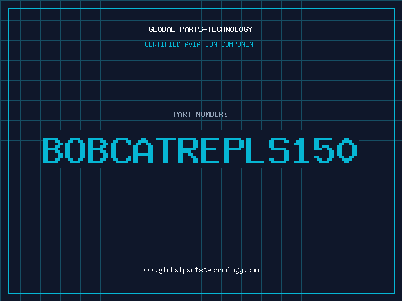 Aviation Part BOBCATREPLS150