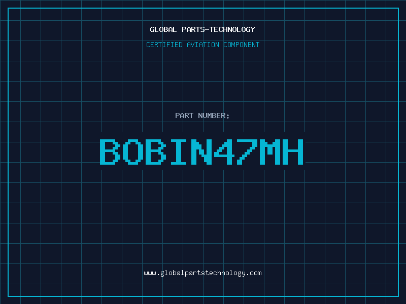Aviation Part BOBIN47MH