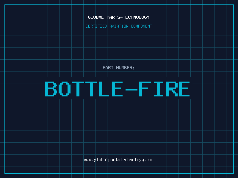 Aviation Part BOTTLE-FIRE