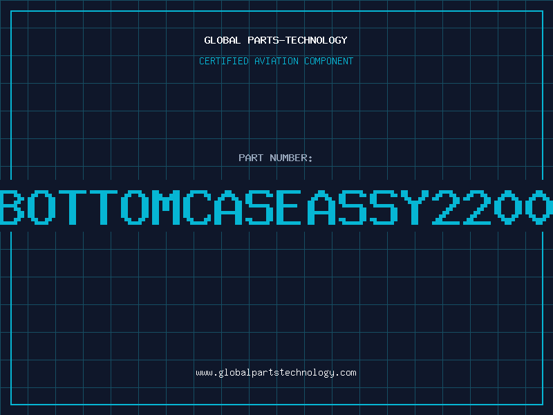 Aviation Part BOTTOMCASEASSY2200