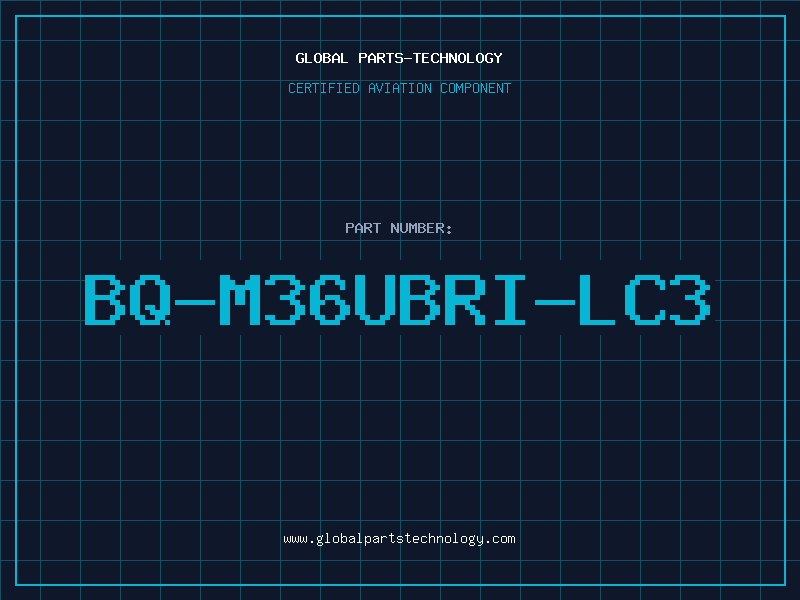 Aviation Part BQ-M36UBRI-LC3